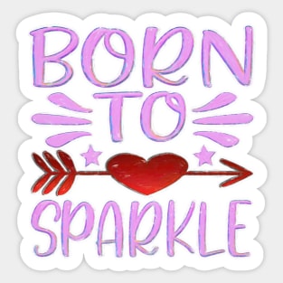 Born to sparkle funny Sticker